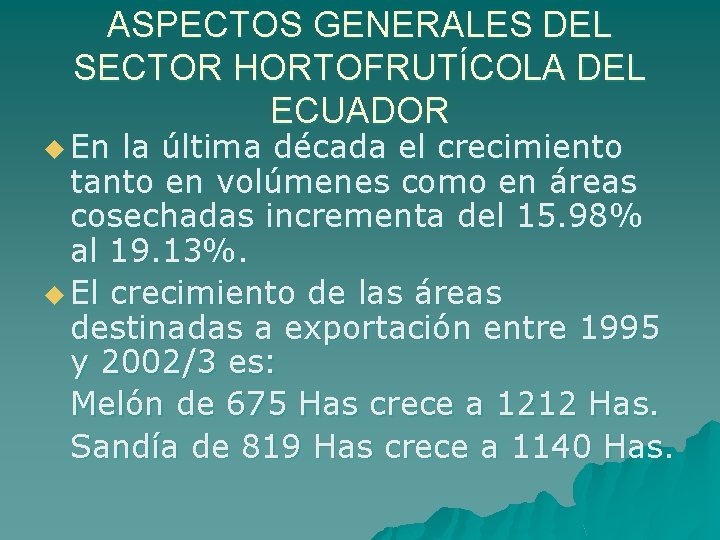 ASPECTOS GENERALES DEL SECTOR HORTOFRUTÍCOLA DEL ECUADOR u En la última década el crecimiento