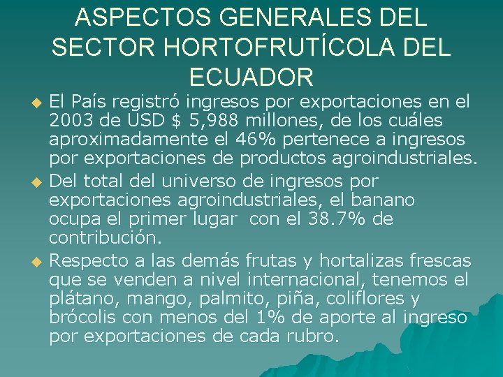 ASPECTOS GENERALES DEL SECTOR HORTOFRUTÍCOLA DEL ECUADOR u u u El País registró ingresos