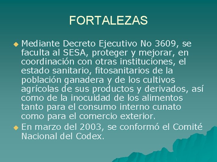 FORTALEZAS Mediante Decreto Ejecutivo No 3609, se faculta al SESA, proteger y mejorar, en