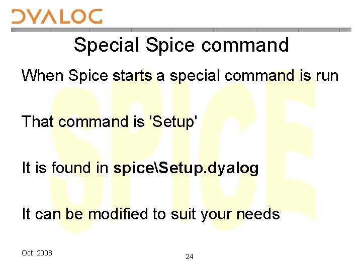 Special Spice command When Spice starts a special command is run That command is