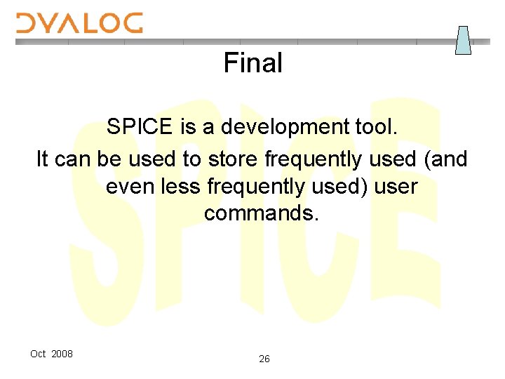 Final SPICE is a development tool. It can be used to store frequently used