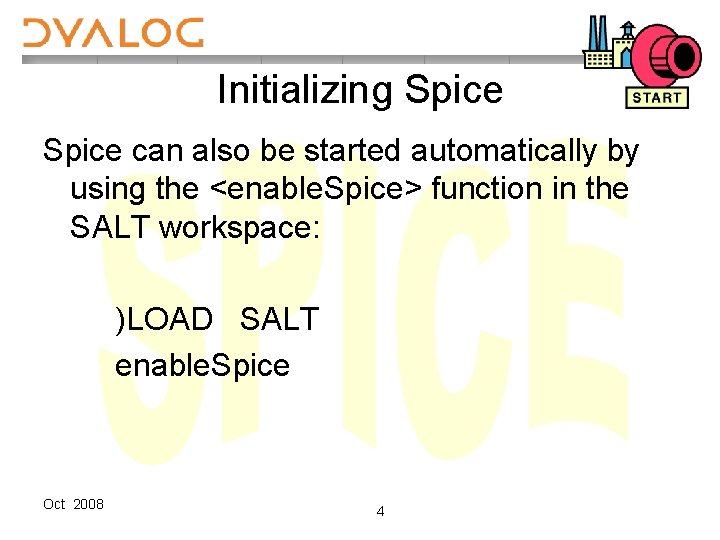 Initializing Spice can also be started automatically by using the <enable. Spice> function in