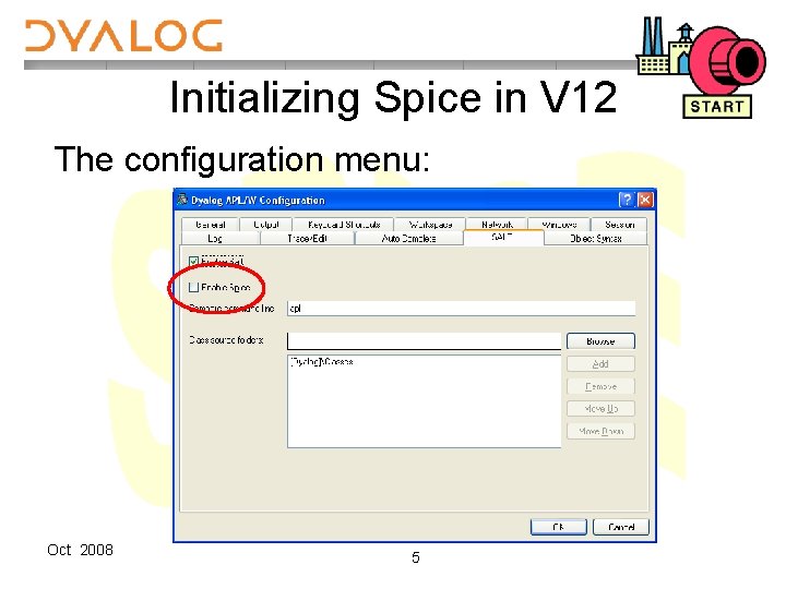 Initializing Spice in V 12 The configuration menu: Oct 2008 5 