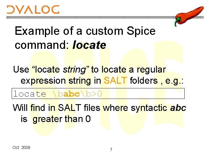 Example of a custom Spice command: locate Use “locate string” to locate a regular