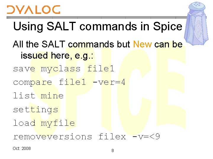 Using SALT commands in Spice All the SALT commands but New can be issued