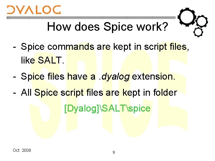 How does Spice work? - Spice commands are kept in script files, like SALT.