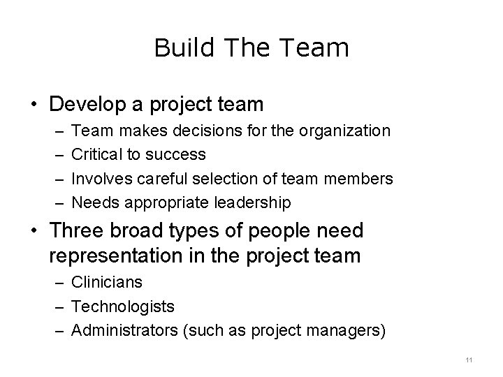 Build The Team • Develop a project team – Team makes decisions for the