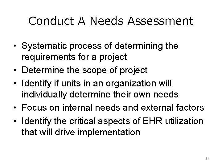 Conduct A Needs Assessment • Systematic process of determining the requirements for a project