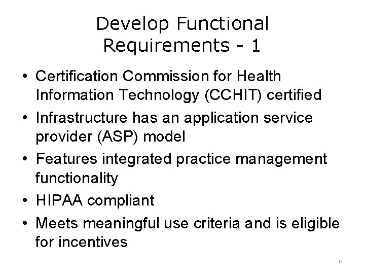Develop Functional Requirements - 1 • Certification Commission for Health Information Technology (CCHIT) certified