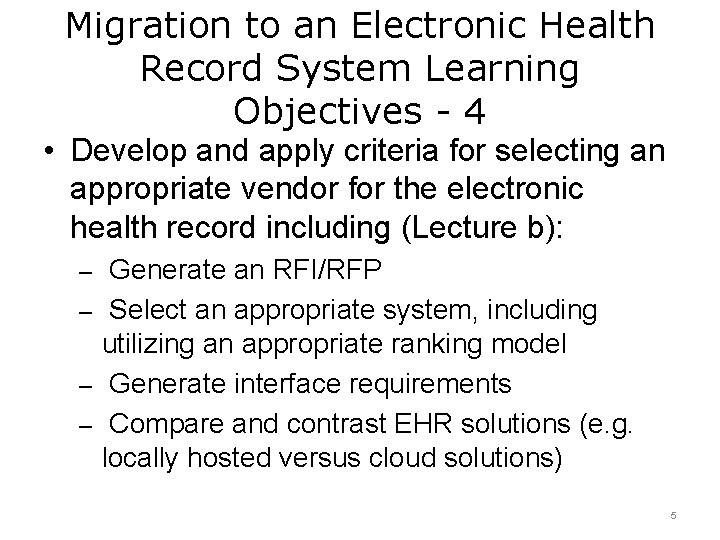 Migration to an Electronic Health Record System Learning Objectives - 4 • Develop and