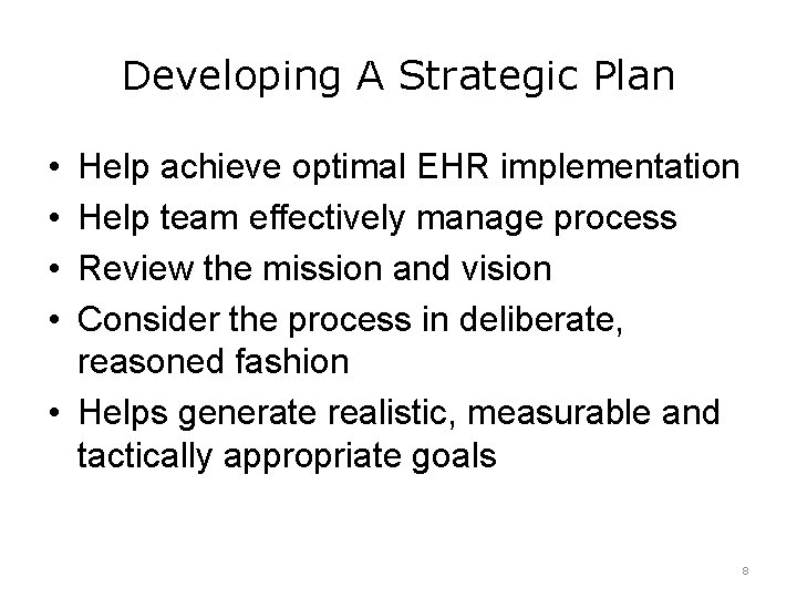 Developing A Strategic Plan • • Help achieve optimal EHR implementation Help team effectively