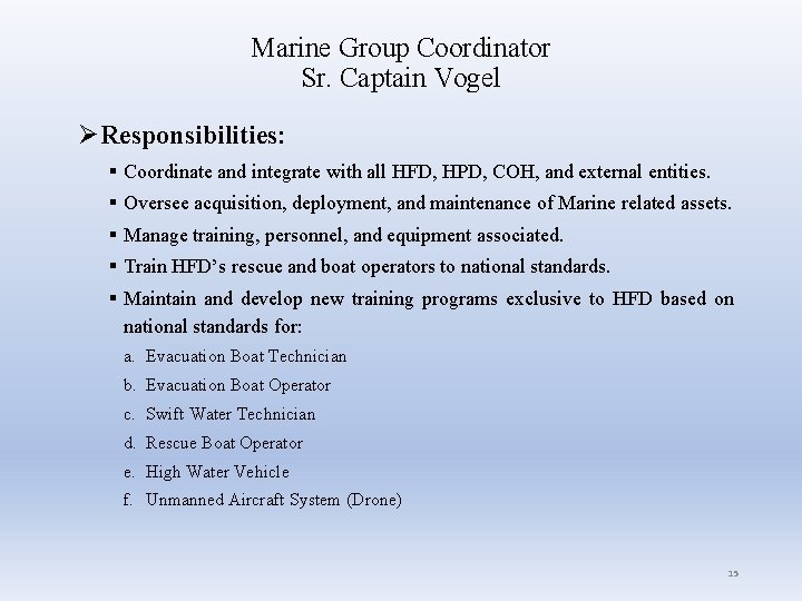 Marine Group Coordinator Sr. Captain Vogel ØResponsibilities: § Coordinate and integrate with all HFD,