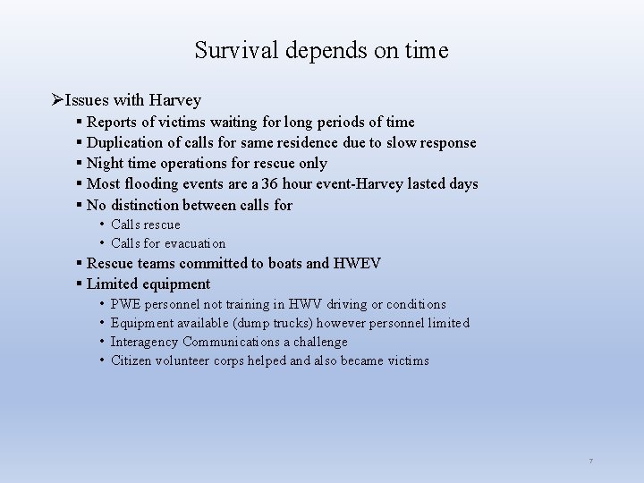 Survival depends on time ØIssues with Harvey § Reports of victims waiting for long