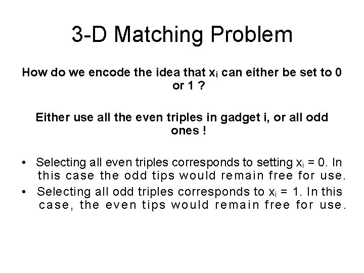 3 -D Matching Problem How do we encode the idea that xi can either 3 -D Matching Problem How do we encode the idea that xi can either