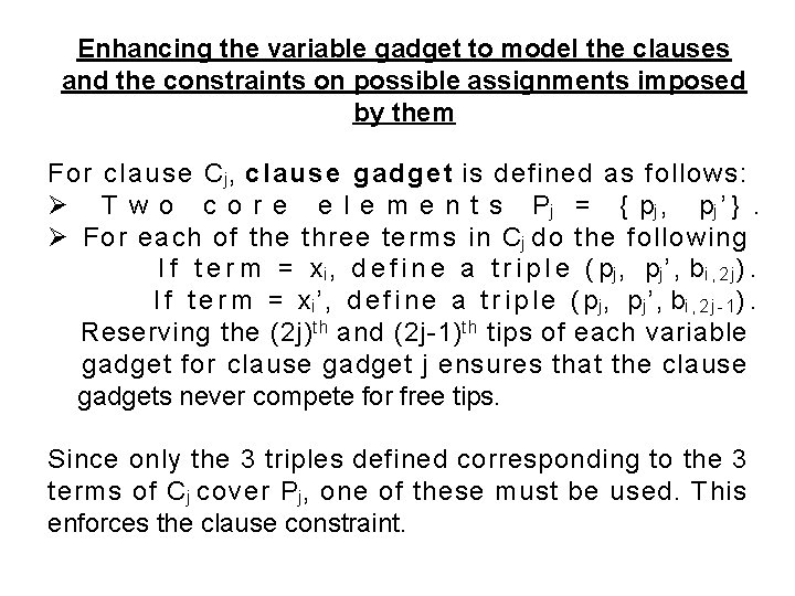 Enhancing the variable gadget to model the clauses and the constraints on possible assignments Enhancing the variable gadget to model the clauses and the constraints on possible assignments