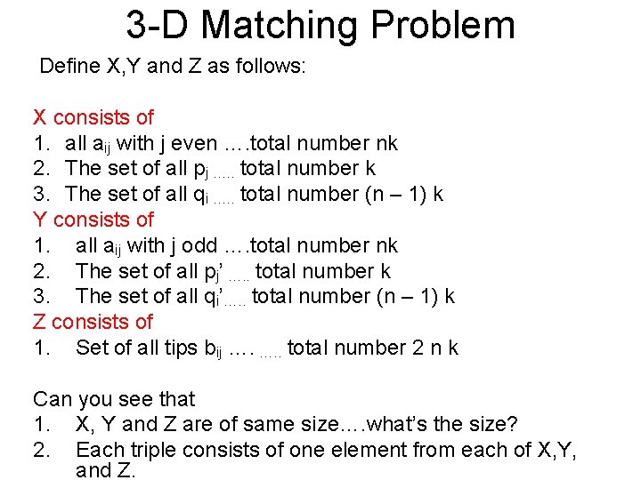 3 -D Matching Problem Define X, Y and Z as follows: X consists of 3 -D Matching Problem Define X, Y and Z as follows: X consists of