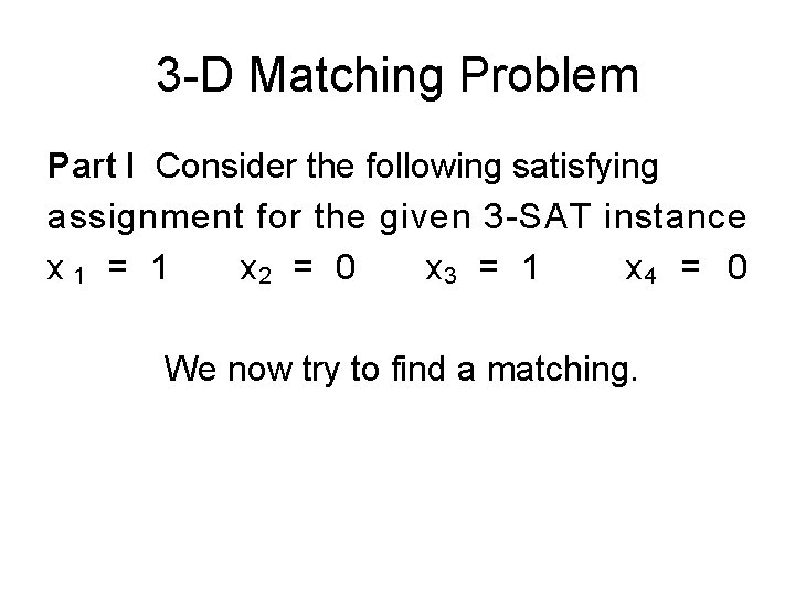 3 -D Matching Problem Part I Consider the following satisfying assignment for the given 3 -D Matching Problem Part I Consider the following satisfying assignment for the given