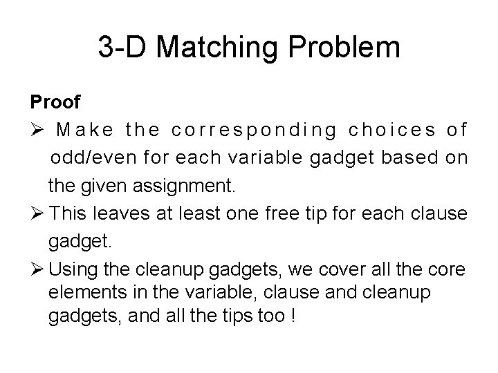 3 -D Matching Problem Proof Ø Make the corresponding choices of odd/even for each 3 -D Matching Problem Proof Ø Make the corresponding choices of odd/even for each