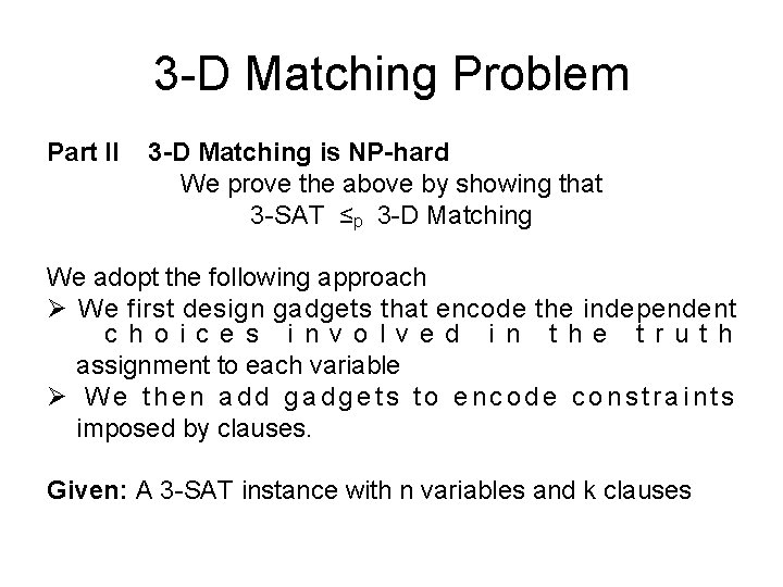 3 -D Matching Problem Part II 3 -D Matching is NP-hard We prove the 3 -D Matching Problem Part II 3 -D Matching is NP-hard We prove the