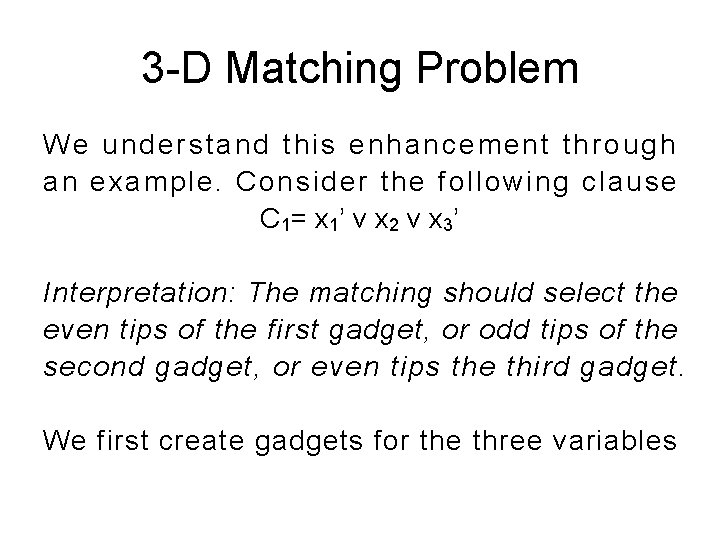 3 -D Matching Problem We understand this enhancement through an example. Consider the following 3 -D Matching Problem We understand this enhancement through an example. Consider the following