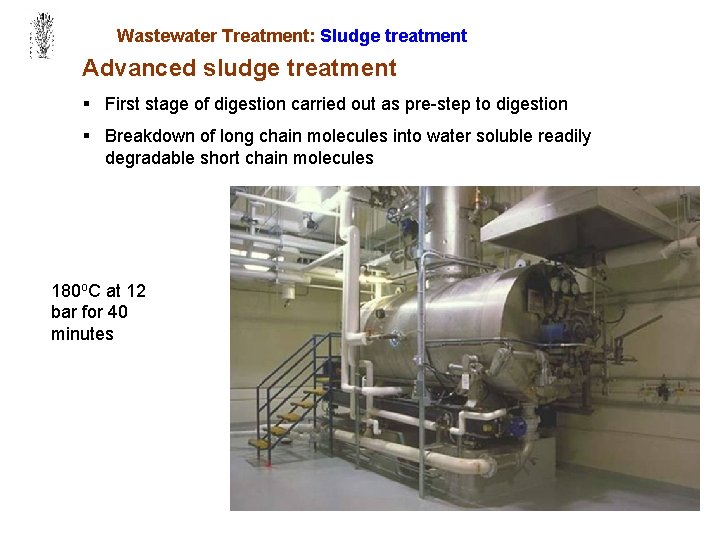 Wastewater Treatment: Sludge treatment Advanced sludge treatment § First stage of digestion carried out