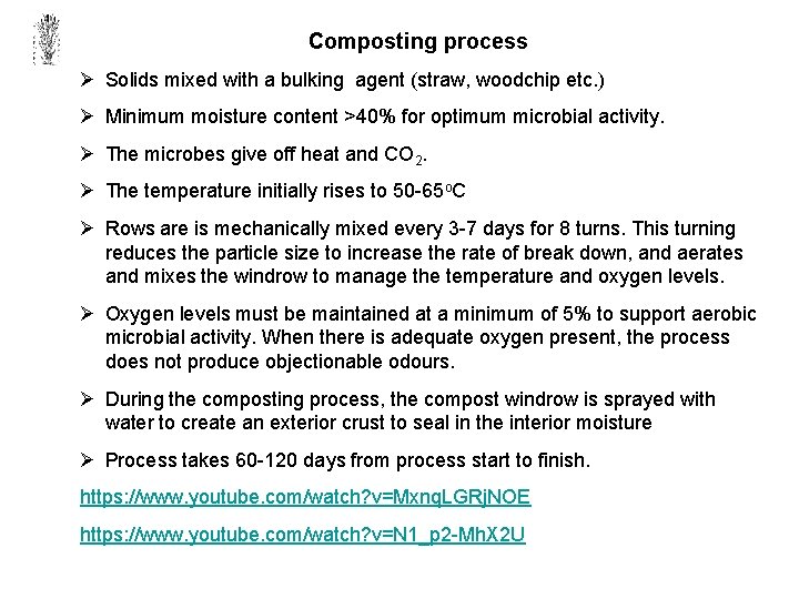 Composting process Ø Solids mixed with a bulking agent (straw, woodchip etc. ) Ø