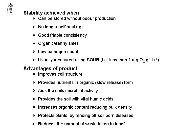 Stability achieved when Ø Can be stored without odour production Ø No longer self