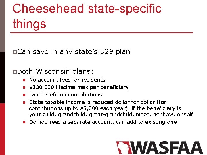 Cheesehead state-specific things p. Can save in any state’s 529 plan p. Both Wisconsin