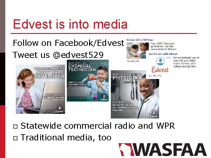 Edvest is into media Follow on Facebook/Edvest Tweet us @edvest 529 Statewide commercial radio