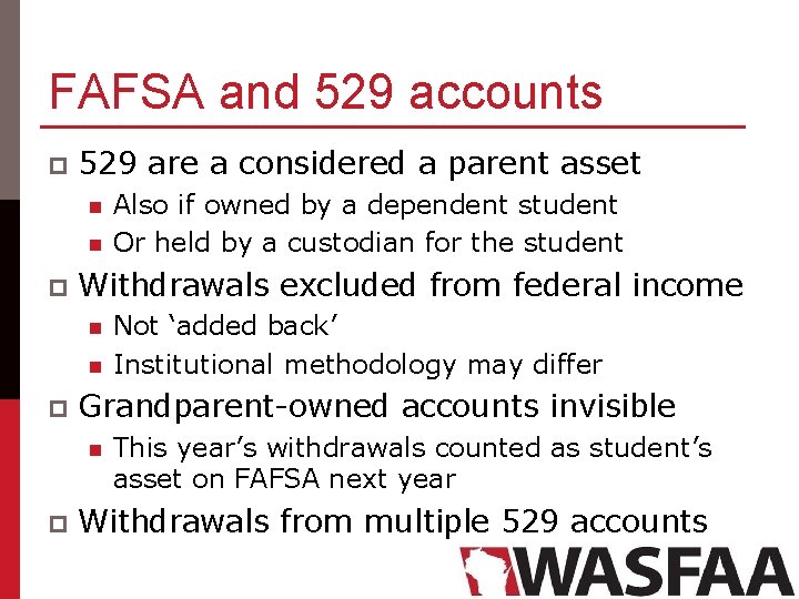 FAFSA and 529 accounts p 529 are a considered a parent asset n n
