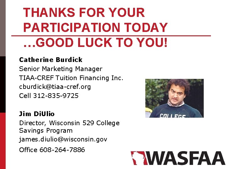 THANKS FOR YOUR PARTICIPATION TODAY …GOOD LUCK TO YOU! Catherine Burdick Senior Marketing Manager