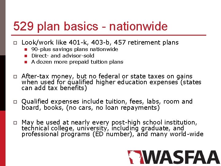 529 plan basics - nationwide p Look/work like 401 -k, 403 -b, 457 retirement