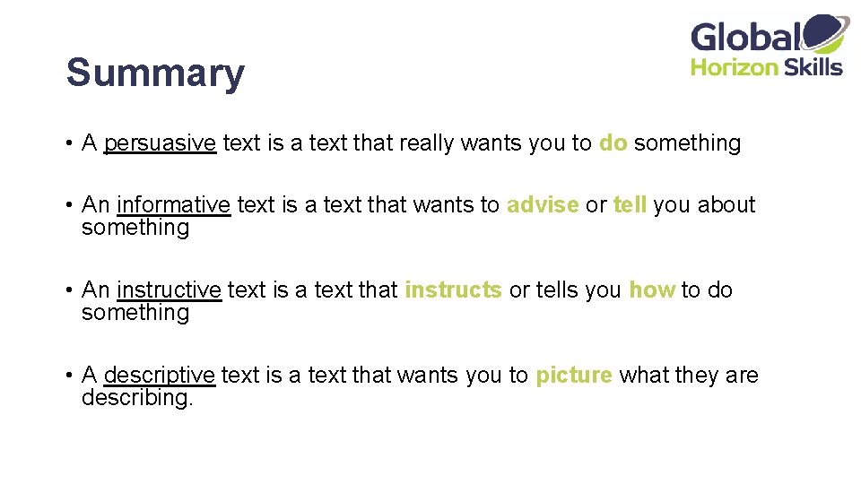 Summary • A persuasive text is a text that really wants you to do