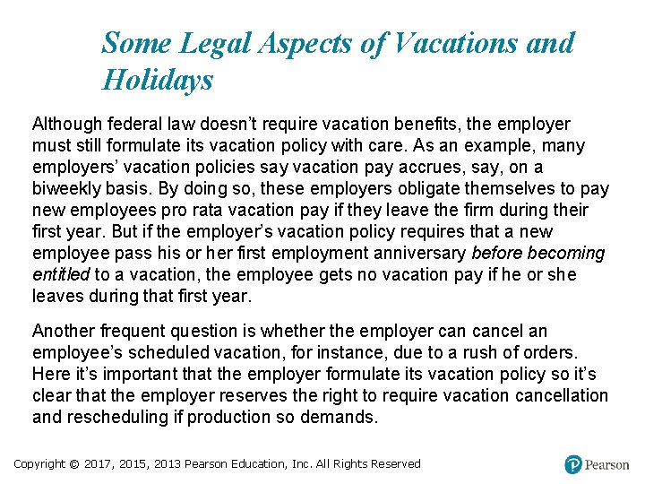 Some Legal Aspects of Vacations and Holidays Although federal law doesn’t require vacation benefits,