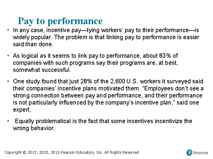 Pay to performance • In any case, incentive pay—tying workers’ pay to their performance—is