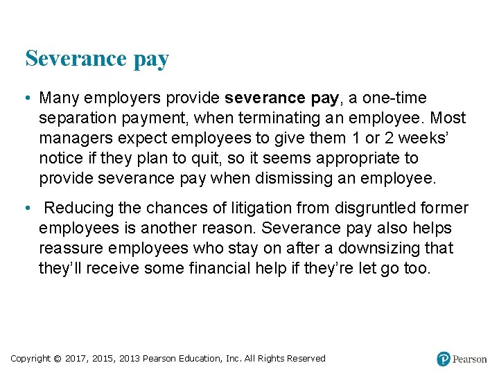 Severance pay • Many employers provide severance pay, a one-time separation payment, when terminating