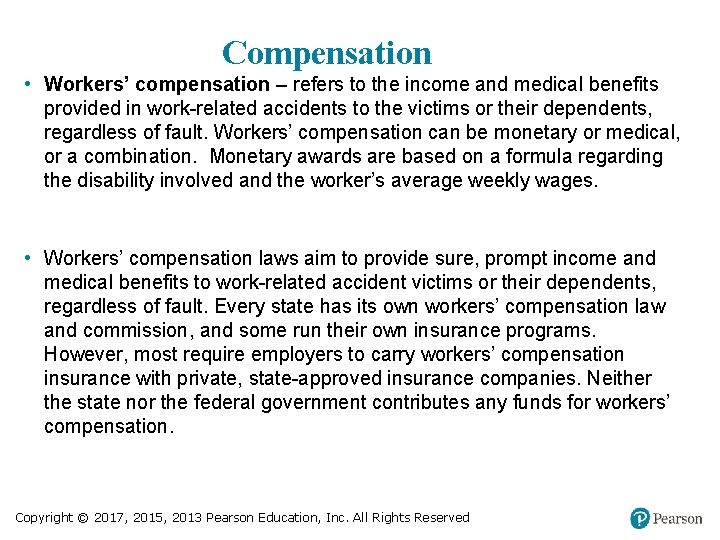 Compensation • Workers’ compensation – refers to the income and medical benefits provided in