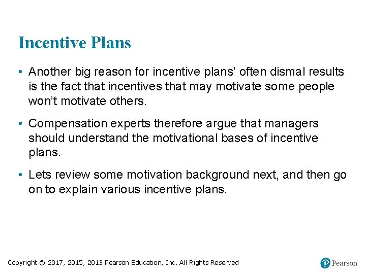 Incentive Plans • Another big reason for incentive plans’ often dismal results is the