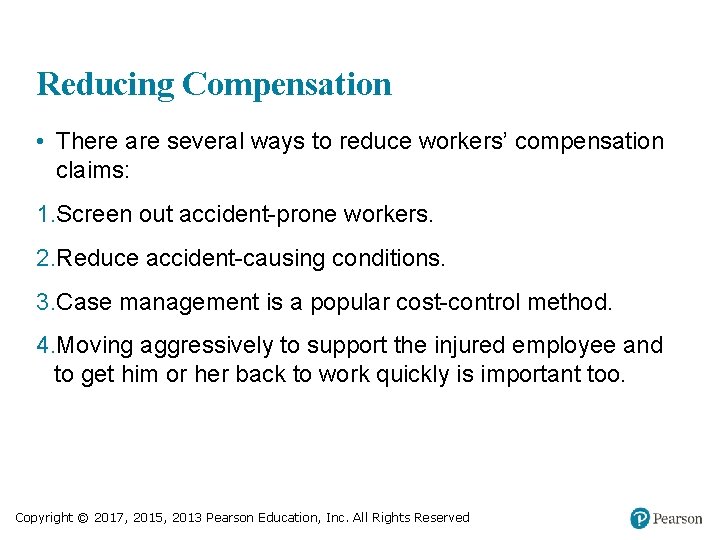 Reducing Compensation • There are several ways to reduce workers’ compensation claims: 1. Screen