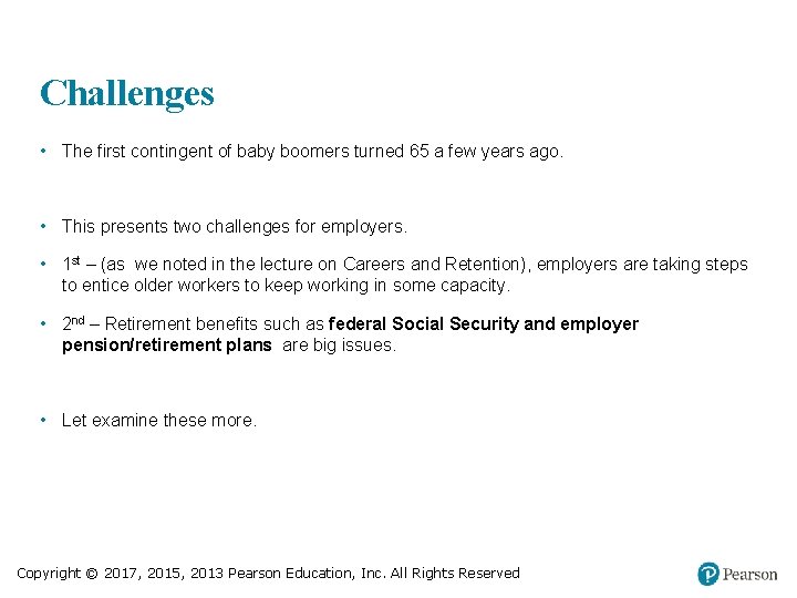 Challenges • The first contingent of baby boomers turned 65 a few years ago.