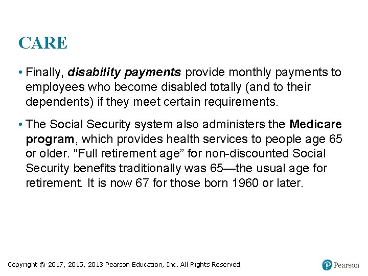 CARE • Finally, disability payments provide monthly payments to employees who become disabled totally