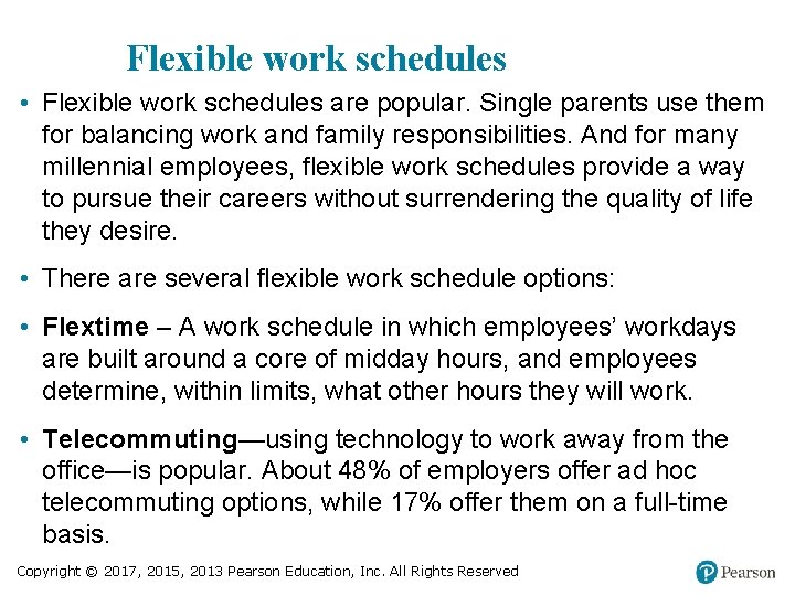 Flexible work schedules • Flexible work schedules are popular. Single parents use them for