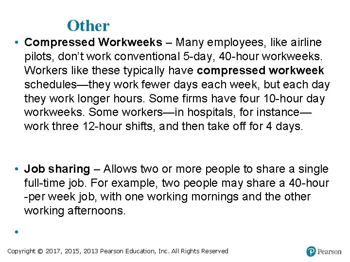 Other • Compressed Workweeks – Many employees, like airline pilots, don’t work conventional 5