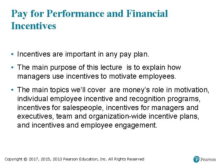 Pay for Performance and Financial Incentives • Incentives are important in any pay plan.