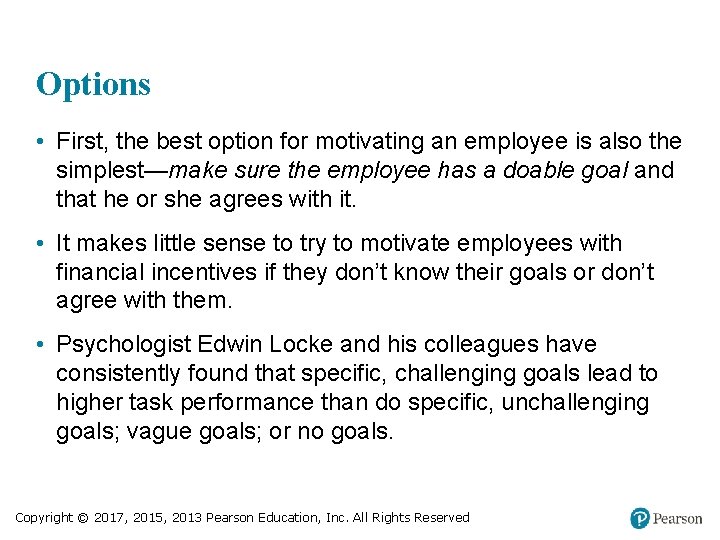 Options • First, the best option for motivating an employee is also the simplest—make