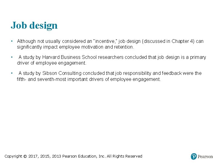 Job design • Although not usually considered an “incentive, ” job design (discussed in