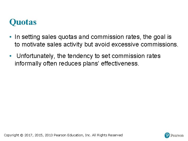 Quotas • In setting sales quotas and commission rates, the goal is to motivate