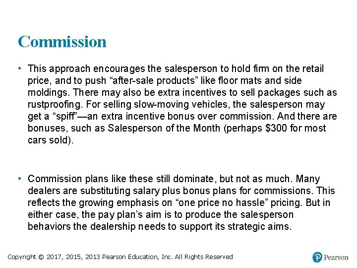 Commission • This approach encourages the salesperson to hold firm on the retail price,