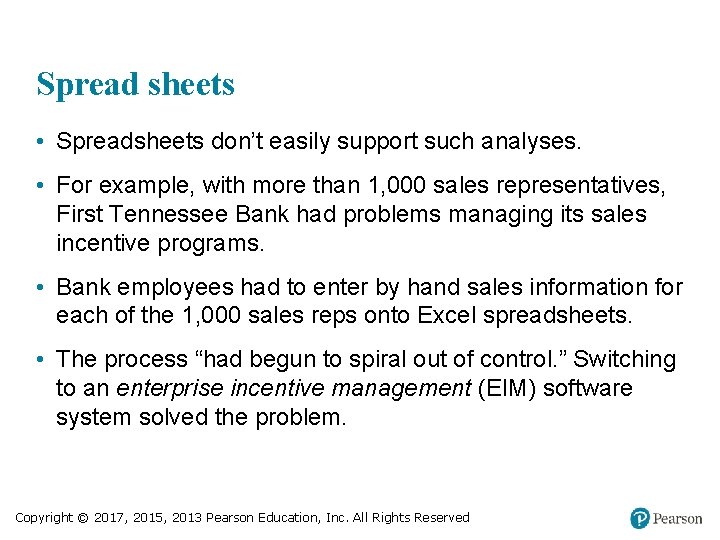 Spread sheets • Spreadsheets don’t easily support such analyses. • For example, with more