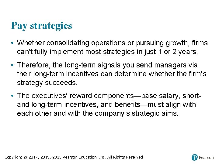 Pay strategies • Whether consolidating operations or pursuing growth, firms can’t fully implement most